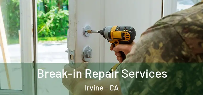  Break-in Repair Services Irvine - CA