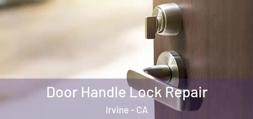  Door Handle Lock Repair Irvine - CA