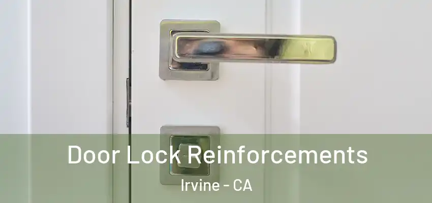  Door Lock Reinforcements Irvine - CA