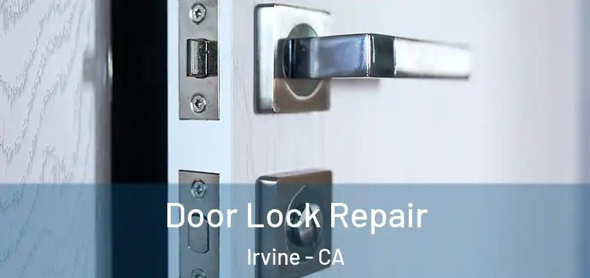  Door Lock Repair Irvine - CA