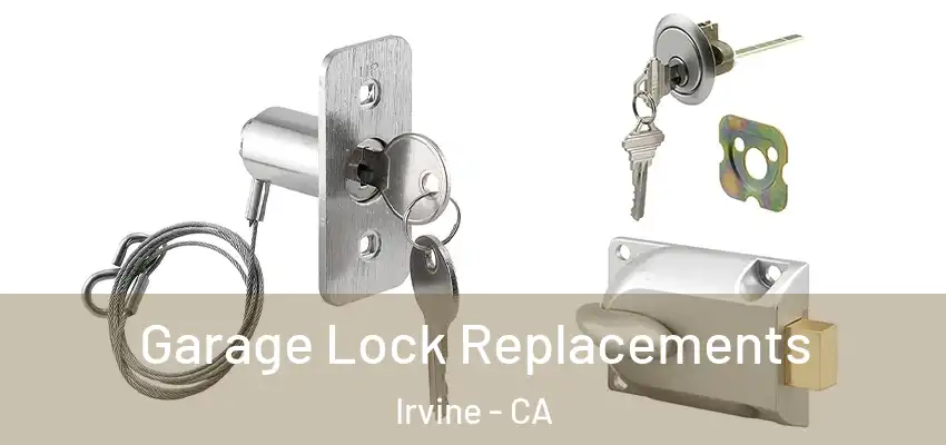 Garage Lock Replacements Irvine - CA