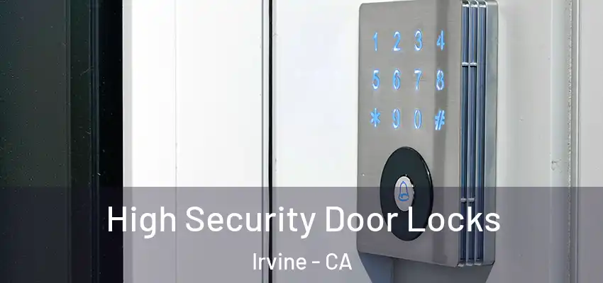  High Security Door Locks Irvine - CA