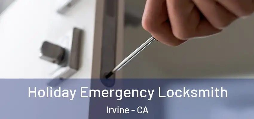  Holiday Emergency Locksmith Irvine - CA
