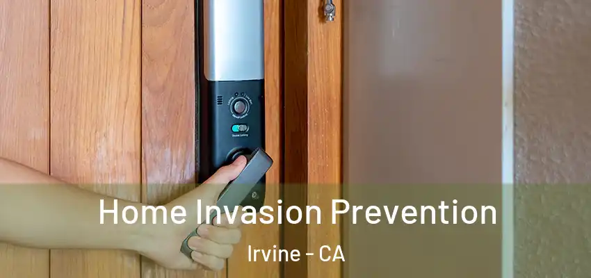  Home Invasion Prevention Irvine - CA