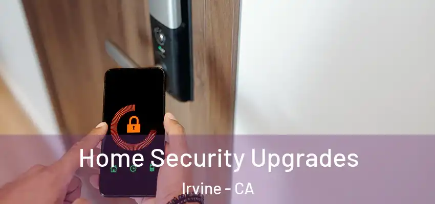  Home Security Upgrades Irvine - CA