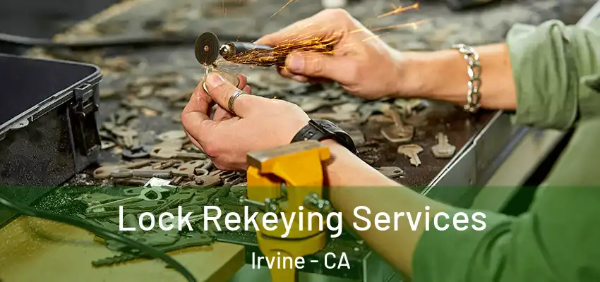 Lock Rekeying Services Irvine - CA