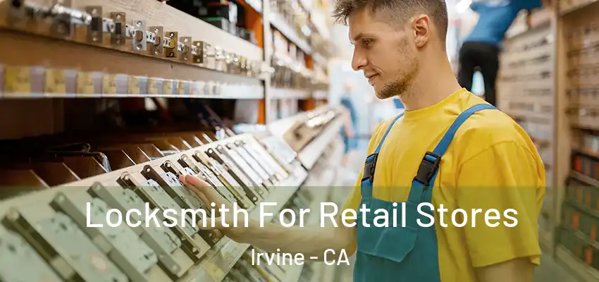  Locksmith For Retail Stores Irvine - CA