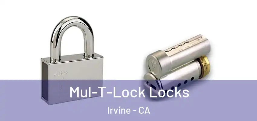  Mul-T-Lock Locks Irvine - CA