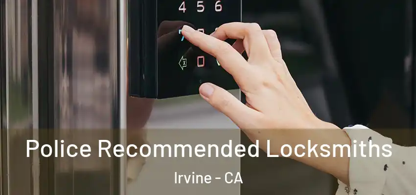  Police Recommended Locksmiths Irvine - CA
