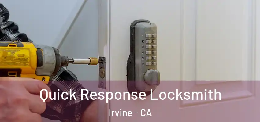  Quick Response Locksmith Irvine - CA