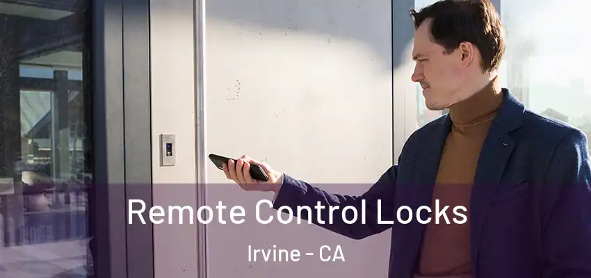  Remote Control Locks Irvine - CA
